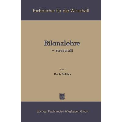 Bilanzlehre — kurzgefaßt, Taschenbuch von Reinhold Sellien, Betriebswirtschaftlicher Verlag Gabler, 978-3-663-12732-1