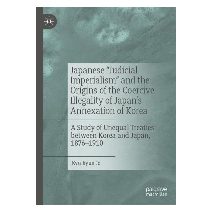 Springer Japanese 'Judicial Imperialism' and the Origins of the Coercive Illegality of Ja (Englisch, Hardcover, Kyu-hyun Jo) (63691227)