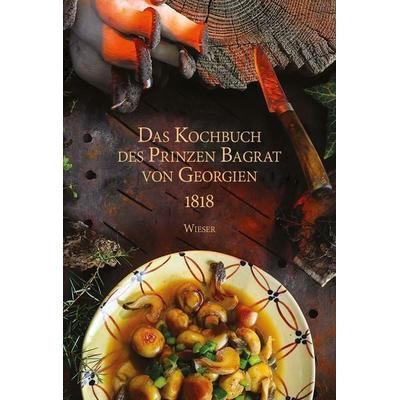 Das Kochbuch des Prinzen Bagrat von Georgien 1818, Gebundene Ausgabe von Vakho Babunashvili, Wieser, 978-3-99029-306-5