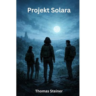 Projekt H.O.P.E. / Projekt Solara, Taschenbuch von Thomas Steiner, Epubli, 978-3-565-36479-4