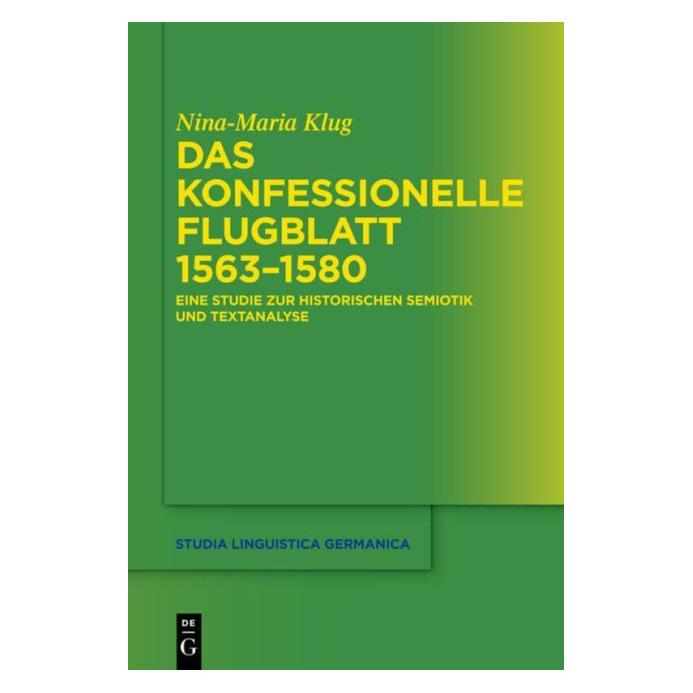 De Gruyter Das konfessionelle Flugblatt 1563-1580 (Deutsch, Hardcover, Nina-Maria Klug) (7226929)