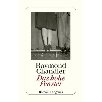 Das hohe Fenster, Taschenbuch von Raymond Chandler, Diogenes Verlag AG
