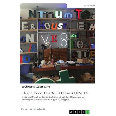 Klagen lohnt. Das WOLLEN neu DENKEN, Taschenbuch von Wolfgang Zastrozny, GRIN, 978-3-346-77478-1