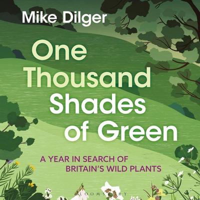 One Thousand Shades of Green - Mike Dilger, Audio, 9781399405379