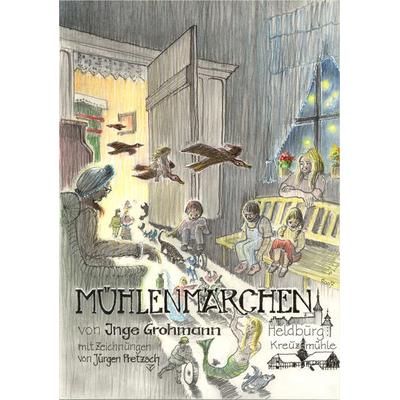 Mühlenmärchen, Taschenbuch von Inge Grohmann, BoD – Books on Demand, 978-3-8334-7955-7