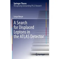 A Search for Displaced Leptons in the ATLAS Detector, Fachbücher von Lesya Horyn