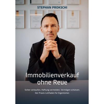 Immobilienverkauf ohne Reue, Gebundene Ausgabe von Stephan Prokschi, BoD – Books on Demand, 978-3-696-39409-7