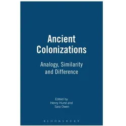 Ancient Colonizations (Analogy, Similarity and Difference), Fachbücher von Henry Hurst, Sara Owen