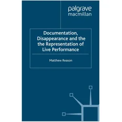 Documentation, Disappearance and the Representation of Live Performance, Fachbücher von M. Reason
