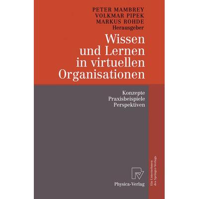 Wissen und Lernen in virtuellen Organisationen, Taschenbuch von Peter Mambrey,Pipek Volkmar,Markus Rohde, Physica, 978-3-7908-0018-0