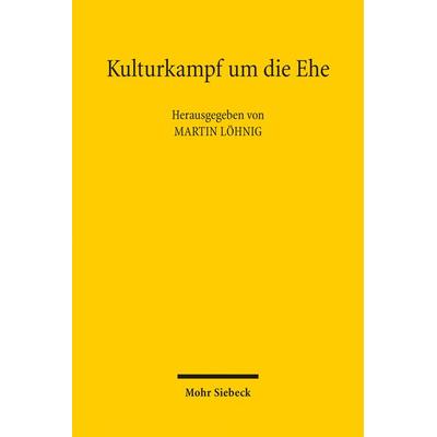 Kulturkampf um die Ehe, Taschenbuch von , Mohr Siebeck, 978-3-16-159304-8
