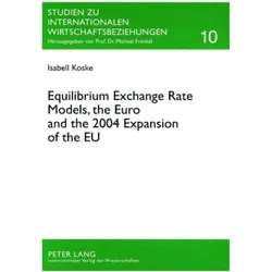 Equilibrium Exchange Rate Models, the Euro and the 2004 Expansion of the EU, Fachbücher von Isabell Koske