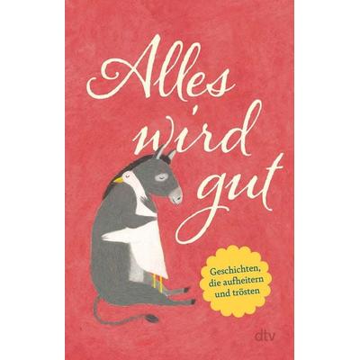Alles wird gut, Taschenbuch von , dtv