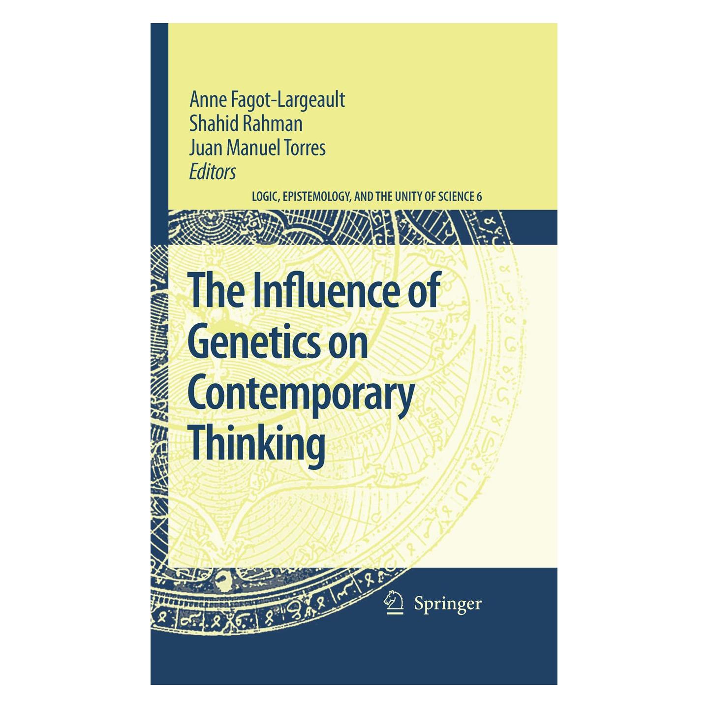Springer The Influence of Genetics on Contemporary Thinking (Englisch, Hardcover, Anne Fagot-Largeault, Juan Manuel Torres, Shahid Rahman) (9781402056635)