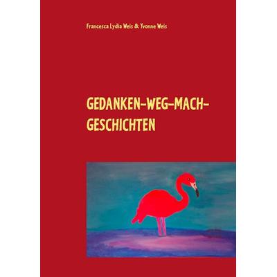 Gedanken-weg-mach-Geschichten, Gebundene Ausgabe von Yvonne Weis, Twentysix Epic, 978-3-7407-1624-0