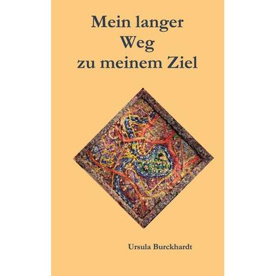 Mein langer Weg zu meinem Ziel, Taschenbuch von Ursula Burckhardt, BoD – Books on Demand, 978-3-696-38675-7