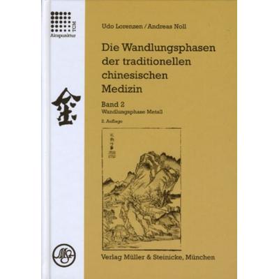 Die Wandlungsphasen der traditionellen chinesischen Medizin / Die Wandlungsphase Metall, Gebundene Ausgabe von Udo Lorenzen,Andreas Noll, Müller &