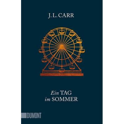 Ein Tag im Sommer, Taschenbuch von J.L. Carr, DuMont Buchverlag, 978-3-8321-6482-9