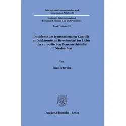 Probleme des transnationalen Zugriffs auf elektronische Beweismittel im Lichte der europäischen, Fachbücher von Luca Petersen