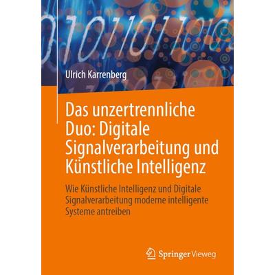 Das unzertrennliche Duo: Digitale Signalverarbeitung und Künstliche Intelligenz, Taschenbuch von Ulrich Karrenberg, Springer Berlin, 978-3-662-72295-4