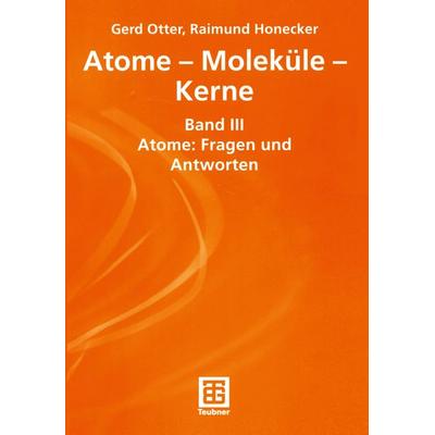 Atome — Moleküle — Kerne, Taschenbuch von Gerhard Otter,Raimund Honecker, Vieweg & Teubner, 978-3-519-00329-8