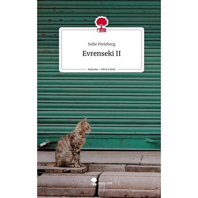 Evrenseki II. Life is a Story - story.one, Gebundene Ausgabe von Sofie Perleberg, Story.one publishing, 978-3-7115-1330-4