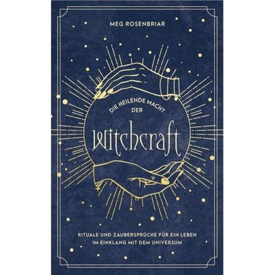 Die heilende Macht der Witchcraft, Taschenbuch von Meg Rosenbriar, Yuna, 978-3-517-30322-2