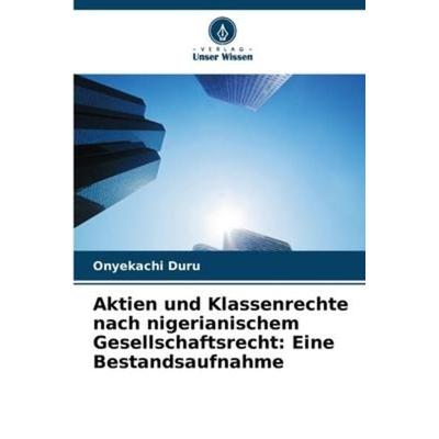 Aktien und Klassenrechte nach nigerianischem Gesellschaftsrecht: Eine Bestandsaufnahme, Taschenbuch von Onyekachi Duru, Verlag Unser Wissen,