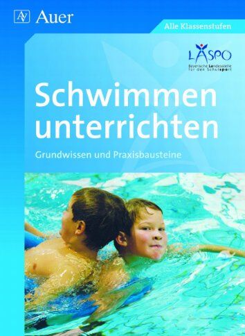 Peter Unger - Schwimmen unterrichten: Grundwissen und Praxisbausteine (1. bis 10. Klasse) - Preis vom 06.10.2026 07:26:00 h