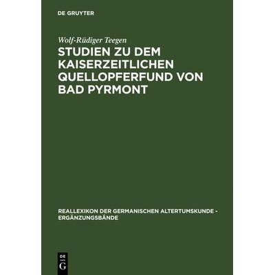 Studien zu dem kaiserzeitlichen Quellopferfund von Bad Pyrmont, Gebundene Ausgabe von Wolf-Rüdiger Teegen, De Gruyter, 978-3-11-016600-2
