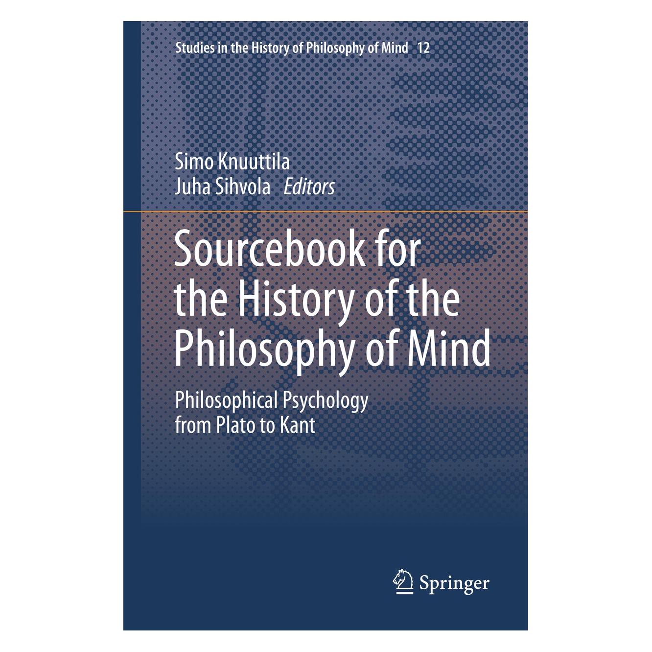 Springer Sourcebook for the History of the Philosophy of Mind (Englisch, Hardcover, Juha Sihvola, Simo Knuuttila) (9789400769663)