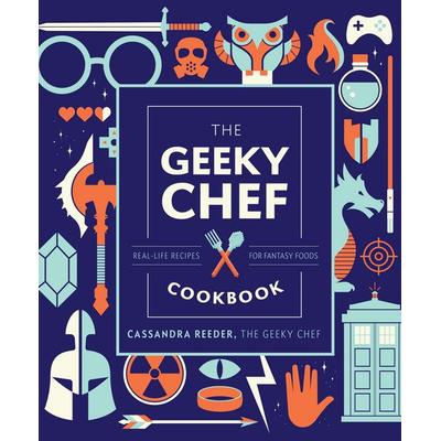 The Geeky Chef Cookbook, Gebundene Ausgabe von Cassandra Reeder, Quarto Publishing Group
