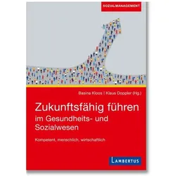 Zukunftsfähig führen im Gesundheits- und Sozialwesen, Fachbücher von Klaus Doppler, Basina Kloos