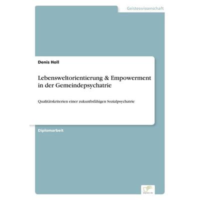 Lebensweltorientierung & Empowerment in der Gemeindepsychatrie, Taschenbuch von Denis Holl, GRIN, 978-3-8386-8018-7