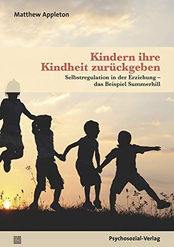 Appleton - Kindern ihre Kindheit zurückgeben: Selbstregulation in der Erziehung das Beispiel Summerhill (Neue Wege für Eltern und Kind) - Preis vom 16.10.2026 11:41:07 h