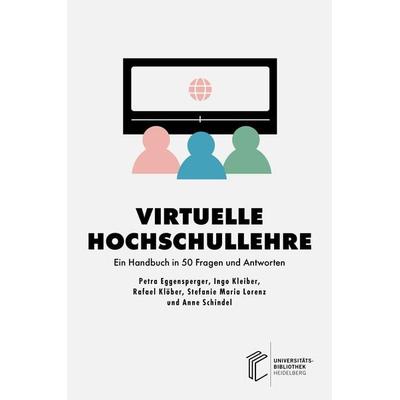 Virtuelle Hochschullehre, Gebundene Ausgabe von Petra Eggensperger,Ingo Kleiber,Rafael Klöber,Stefanie Maria Lorenz,Anne Schindel, Heibooks,