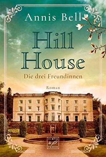 Annis Bell - Hill House - Die drei Freundinnen - Preis vom 09.10.2026 07:28:09 h