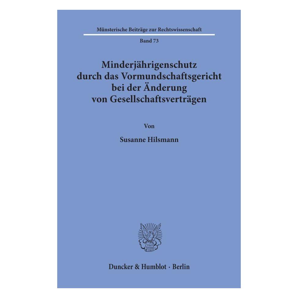 Duncker & Humblot Minderjährigenschutz durch das Vormundschaftsgericht bei der Änderung von Gesellschaftsverträgen. (Deutsch, Softcover, Susanne Hilsmann) (55343330)
