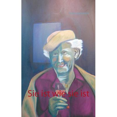 Sie ist wie sie ist, Taschenbuch von Rolf Baldsiefen, BoD – Books on Demand, 978-3-8370-7322-5
