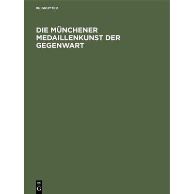 Die Münchener Medaillenkunst der Gegenwart, Gebundene Ausgabe von , Oldenbourg, 978-3-9802134-4-8