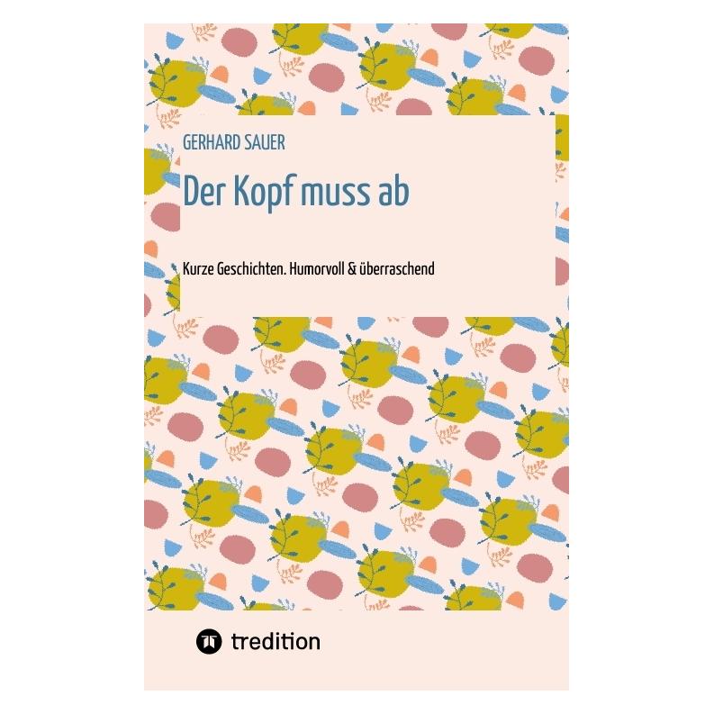 Bod Sauer:Der Kopf muss ab (Deutsch, Hardcover, Gerhard Sauer) (67811105)