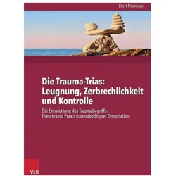 Die Trauma-Trinität: Ignoranz - Fragilität - Kontrolle, Fachbücher von Ellert Nijenhuis