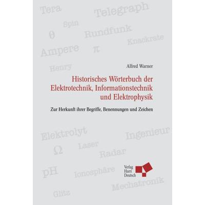 Historisches Wörterbuch der Elektrotechnik, Informationstechnik u Elektrophysik, Paperback von Alfred Warner, Europa-Lehrmittel, 978-3-8171-1789-5