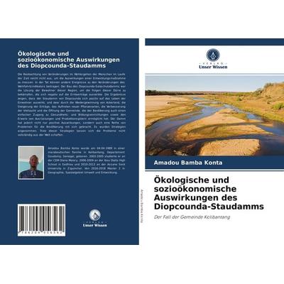 Ökologische und sozioökonomische Auswirkungen des Diopcounda-Staudamms, Taschenbuch von Amadou Bamba Konta, Verlag Unser Wissen, 978-620-4-05656-2