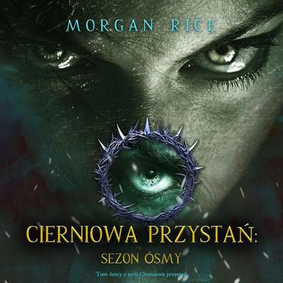 Cierniowa przystań: Sezon ósmy (Tom ósmy z serii Cierniowa przystań) - Morgan Rice, Audio, 9798261471929