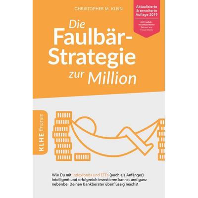 Die Faulbär-Strategie zur Million, Taschenbuch von Christopher Klein, KLHE - GbR Christopher Klein & Jens Helbig