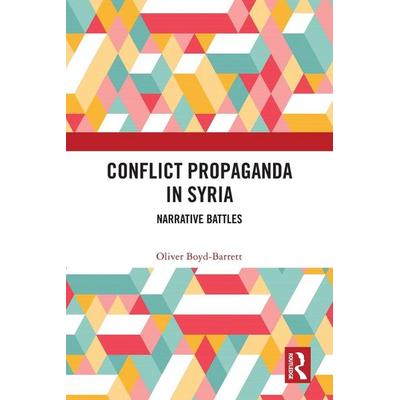 Conflict Propaganda in Syria, Taschenbuch von Oliver Boyd-Barrett, Taylor & Francis, 978-0-367-69748-8
