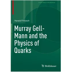 Murray Gell-Mann and the Physics of Quarks, Fachbücher von Harald Fritzsch