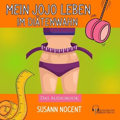 Mein JOJO Leben im Diätenwahn - Susann Nocent, Audio, 4061707926204