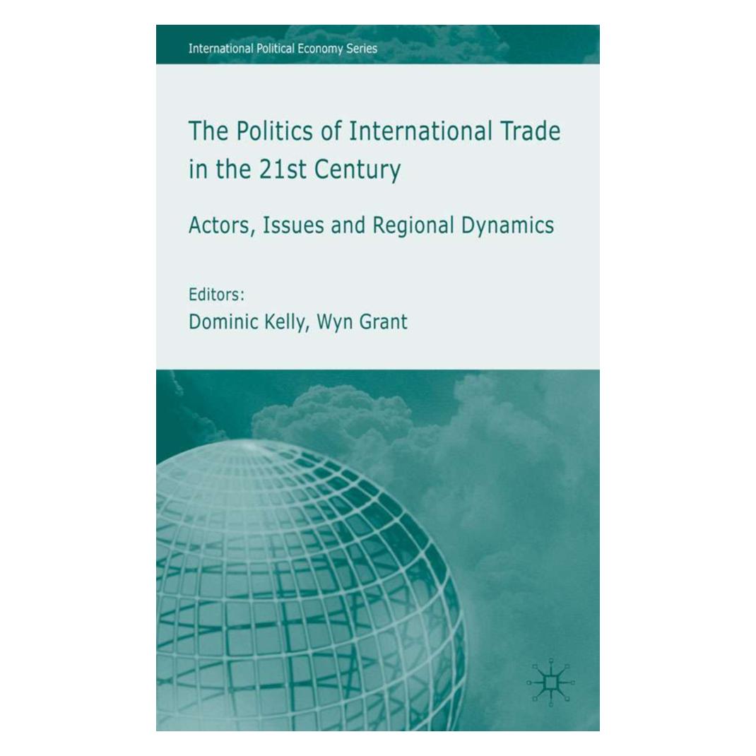 Springer The Politics of International Trade in the 21st Century (Englisch, Softcover, Dominic Kelly, Wyn Grant) (55613601)